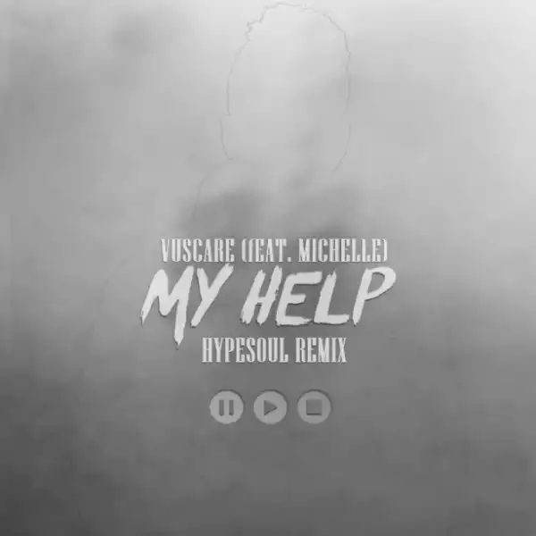 Vuscare - My Help (Hypesoul Remix) Ft. Michelle